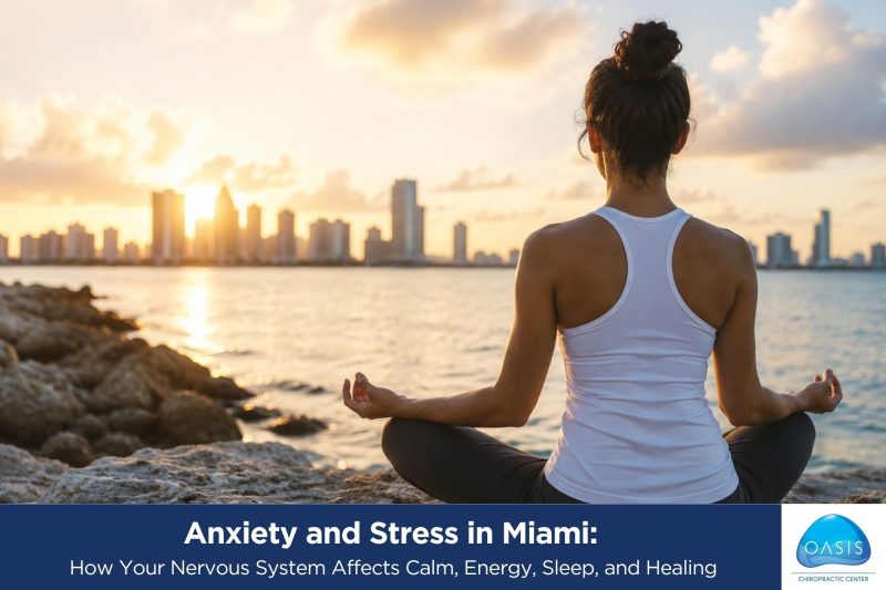 Anxiety and Stress in Miami How Your Nervous System Affects Calm, Energy, Sleep, and Healing